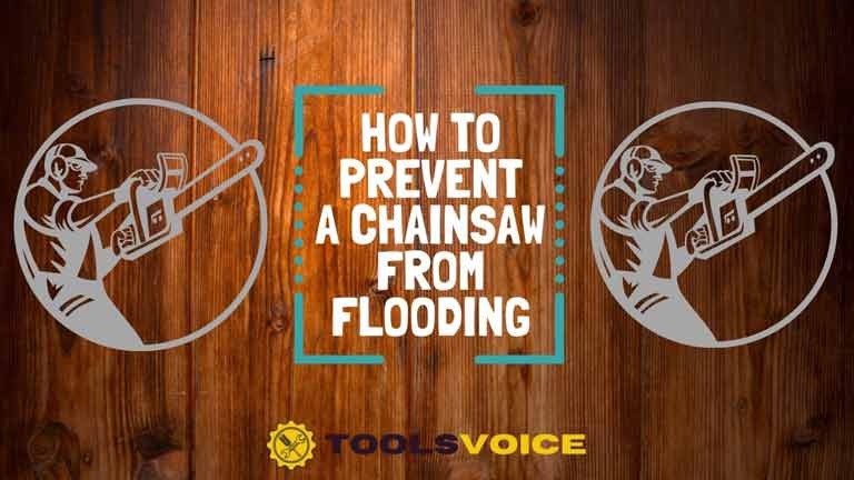 How to Prevent a Chainsaw from Flooding