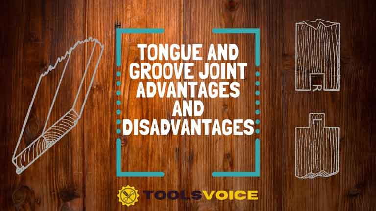 Tongue and Groove Joint Advantages and Disadvantages