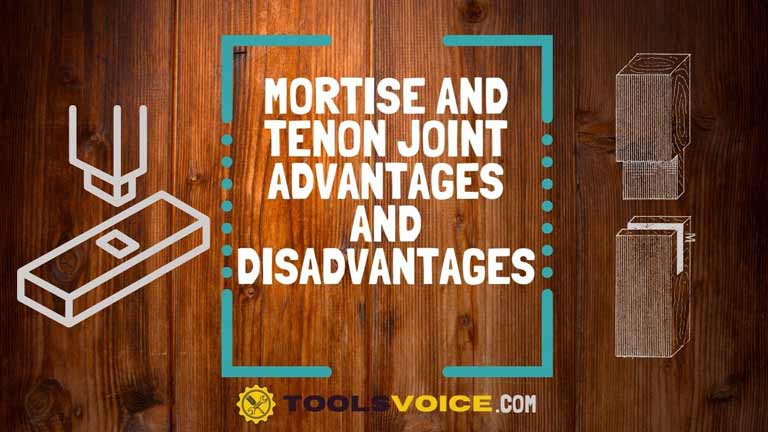 Mortise and Tenon Joint Advantages and Disadvantages