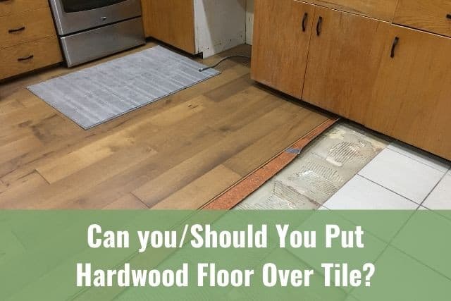 can you install wood flooring over tile
