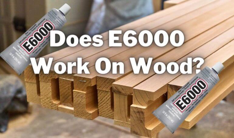 can you use e6000 on wood
