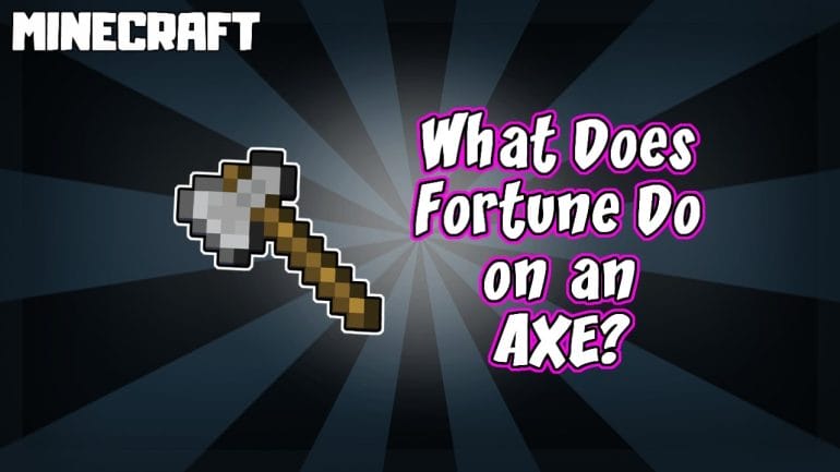 does fortune on an axe give more wood
